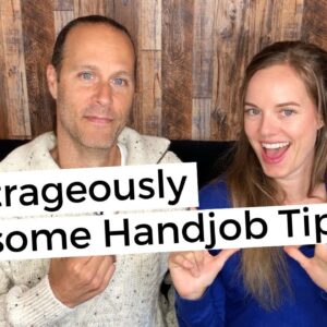 7 Outrageously Awesome Hand Job Tips