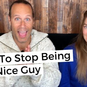 How To Stop Being The Nice Guy In A Relationship
