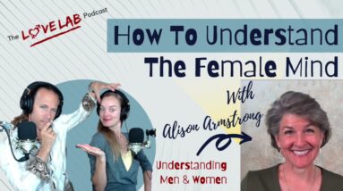 How To Understand The Female Mind with Alison Armstrong