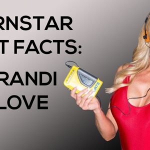 Pornstar Fast Facts:  Brandi Love