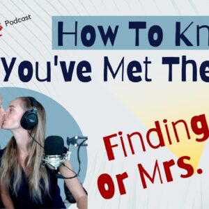 How To Know If You've Met The One - Finding Mr Or Mrs Right