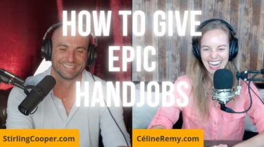 How To Give Epic Handjobs - Advice From A Man And A Woman