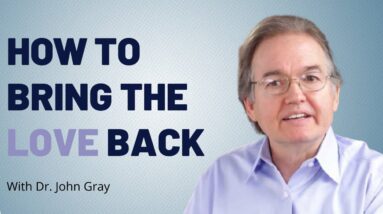 How To Bring The Love Back With John Gray