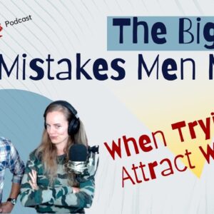The Biggest Mistakes Men Make When Trying To Attract Women