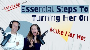 Essential Steps To Turning Her On