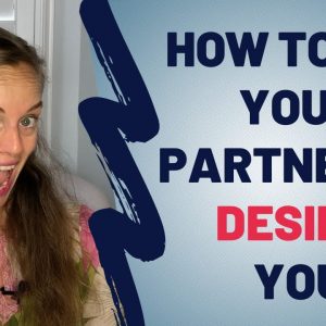 How To Get Your Partner To Desire You