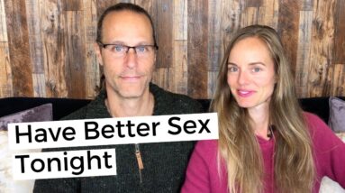 How To Have Better Sex: This Tip Will Change How You Do It
