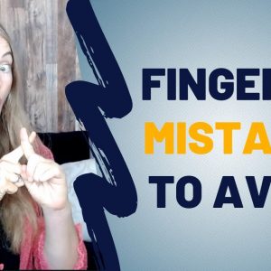 Fingering Mistakes To Avoid