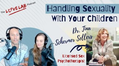 Handling Sexuality With Your Children With Dr. Tina Schermer Sellers