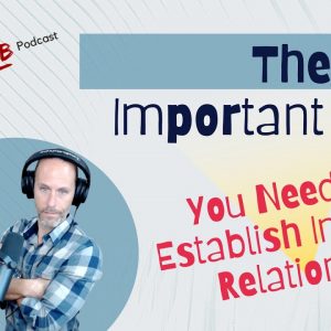 The Most Important Thing You Need To Establish In Any Relationship