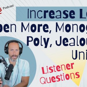 Increase Length, Open More, Monogamy, Poly, Jealousy, And Unicorns