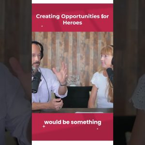 Creating Opportunities For Men To Be Heroes