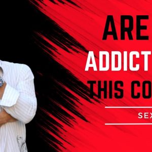 Are You Addicted To This Common Sex Act?