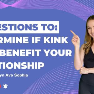 3 Questions To Determine If Kink Will Benefit Your Relationship
