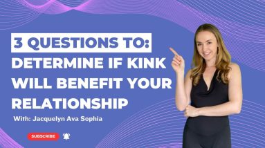 3 Questions To Determine If Kink Will Benefit Your Relationship