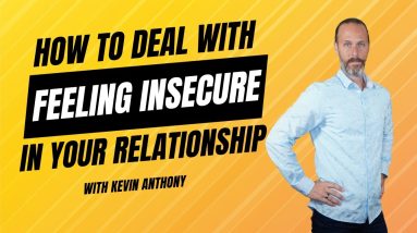 How To Deal With Feeling Insecure In Your Relationship