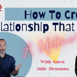 How To Create A Relationship That Lasts A Lifetime
